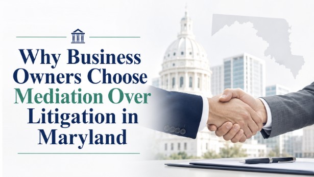 Why Business Owners Choose Mediation Over Litigation in Maryland